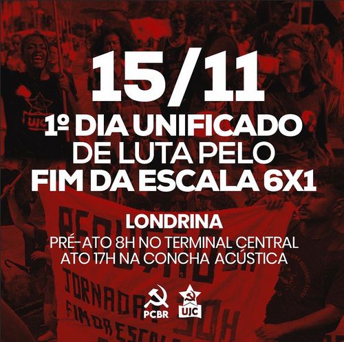 Cartaz pelo fim da escala 6x1. Ato em Londrina - PR - Concha Acústica com concentração às 17h do dia 15 de Novembro de 2024.