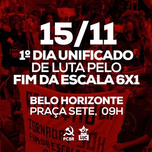 Cartaz pelo fim da escala 6x1. Ato em Belo Horizonte - Praça  Sete com concentração às 9h do dia 15 de Novembro de 2024.