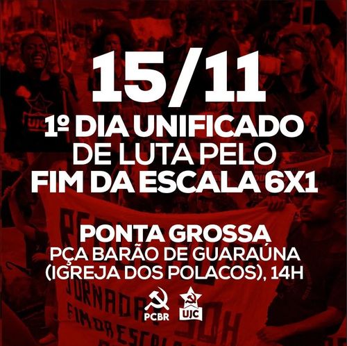 Cartaz pelo fim da escala 6x1. Ato em Ponta Grossa - RS - Igreja dos Polacos com concentração às 14h do dia 15 de Novembro de 2024.